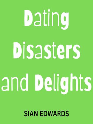cover image of Dating Disasters and Delights